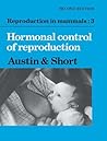 Reproduction in Mammals, Volume 3: Hormonal Control of Reproduction