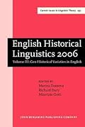English Historical Linguistics 2006, V.3: Geo-Historical Variation in English: Selected papers from the fourteenth International Conference on English Historical Linguistics (ICEHL 14), Bergamo, 21–25 August 2006