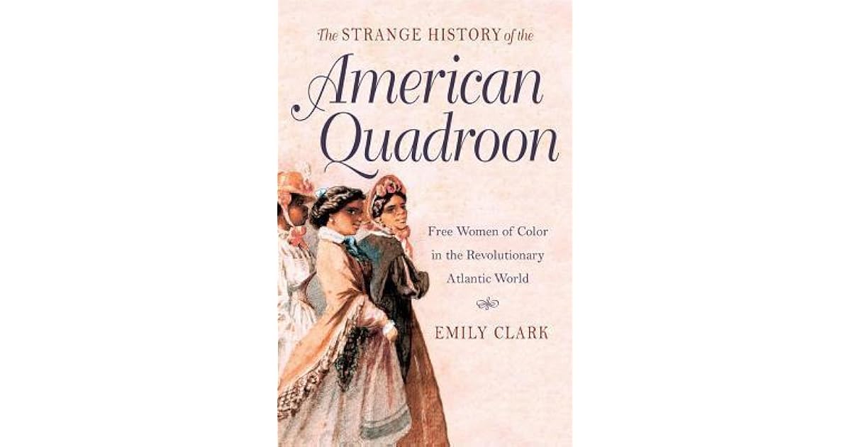 The Strange History of the American Quadroon: Free Women of Color in