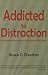 Addicted to Distraction: Psychological consequences of the modern Mass Media