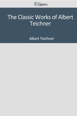 The Classic Works of Albert Teichner