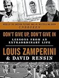 Don't Give Up, Don't Give In: Lessons from an Extraordinary Life