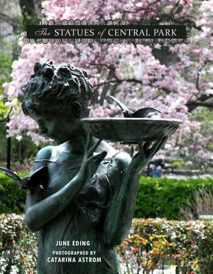 The Statues of Central Park: A Tribute to New York City's Most Famous Park and Its Monuments (Hardcover)