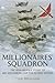 The Millionaires’ Squadron: The Remarkable Story of 601 Squadron and the Flying Sword