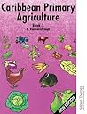 Caribbean Primary Agriculture - Book 3 New Edition