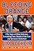 Bleeding Orange: Fifty Years of Blind Referees, Screaming Fans, Beasts of the East, and Syracuse Basketball