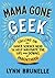 Mama Gone Geek by Lynn Brunelle
