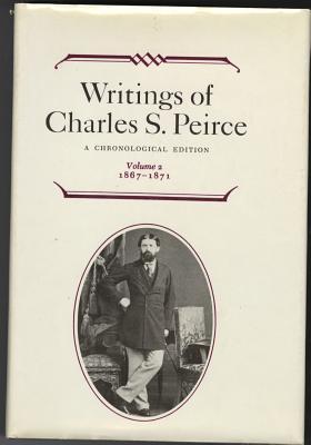 Writings of Charles S. Peirce: A Chronological Edition, Volume 2: 1867-1871 (Hardcover)