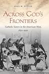 Across God's Frontiers: Catholic Sisters in the American West, 1850-1920