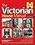 The Victorian House Manual (2nd Edition): How they were built, Improvements & refurbishment, Solutions to all common defects - Includes Relevant technical data for Victorian and Edwardian properites