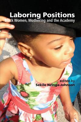 Laboring Positions: Black Women, Mothering and the Academ