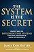The System is the Secret by James Karl Butler