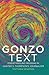 Gonzo Text: Disentangling Meaning in Hunter S. Thompson’s Journalism (Media and Culture)