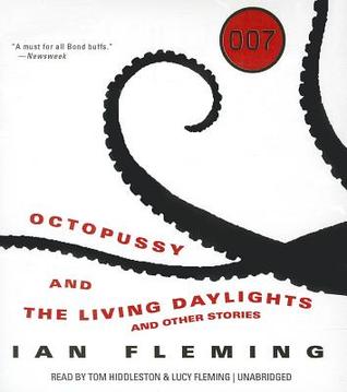 Octopussy and the Living Daylights: And Other Stories (James Bond Novels (Audio))