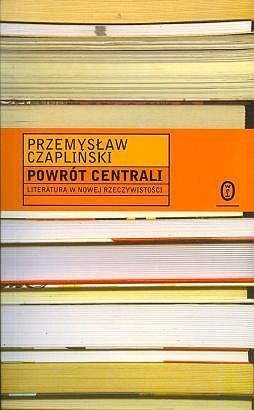 Powrót centrali. Literatura w nowej rzeczywistości