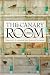The Canary Room: A Novel