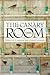 The Canary Room: A Novel