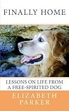 Finally Home: Lessons on Life from a Free-Spirited Dog (The Buddy Books)