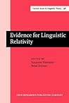 Evidence for Linguistic Relativity (Current Issues in Linguistic Theory)