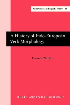 A History of Indo-European Verb Morphology (Current Issues in Linguistic Theory)