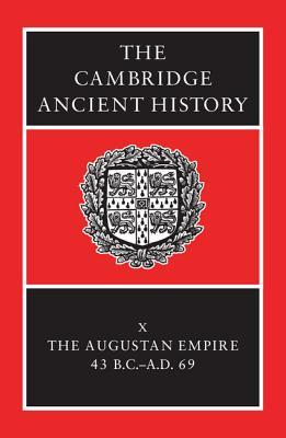 The Cambridge Ancient History, Volume 10: The Augustan Empire, 43 B.C.-A.D. 69 (Hardcover)