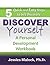 Discover Yourself: A Personal Development Workbook: 5 Quick and Easy Steps to Self Discovery