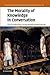The Morality of Knowledge in Conversation (Studies in Interactional Sociolinguistics, Series Number 29)
