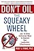 Don't Oil the Squeaky Wheel: And 19 Other Contrarian Ways to Improve Your Leadership Effectiveness