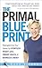 The Primal Blueprint: Reprogramme your genes for effortless weight loss, vibrant health and boundless energy