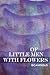 Of Little Men With Flowers