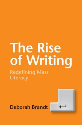 The Rise of Writing: Redefining Mass Literacy (Hardcover)
