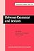 Between Grammar and Lexicon (Current Issues in Linguistic Theory)