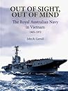 Out of Sight, Out of Mind: The Royal Australian Navy's Role, Vietnam, 1965-1972