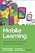 Mobile Learning: A Handbook for Developers, Educators, and Learners (Wiley and SAS Business Series)