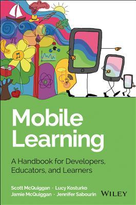 Mobile Learning: A Handbook for Developers, Educators, and Learners (Wiley and SAS Business Series)