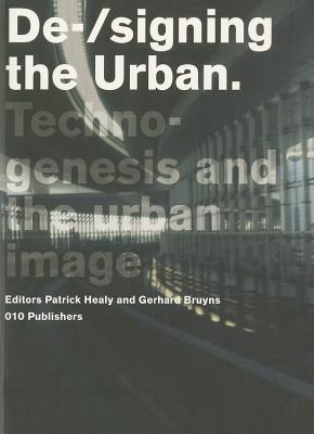 De-/signing the Urban:DSD Series Vol. 3 (Delft School of Design Series on Architecture and Urbanism, 3)
