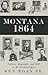 Montana 1864: Indians, Emig...