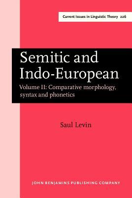 Semitic and Indo-European: Volume II: Comparative morphology, syntax and phonetics