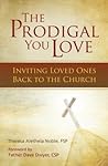 The Prodigal You Love by Theresa Aletheia Noble