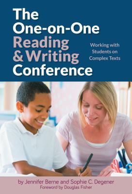 The One-On-One Reading and Writing Conference: Working with Students on Complex Texts