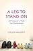 A Leg to Stand On: An Amputee's Walk Into Motherhood