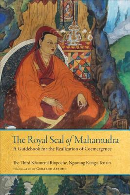 The Royal Seal of Mahamudra, Volume One: A Guidebook for the Realization of Coemergence (Hardcover)