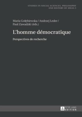 L’homme démocratique: Perspectives de recherche (Studies in Social Sciences, Philosophy and History of Ideas) (French Edition)