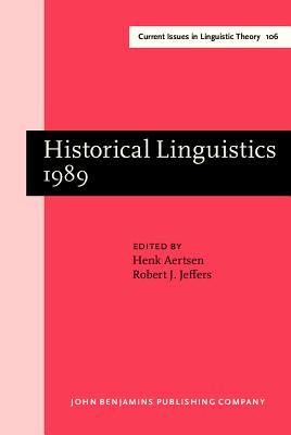 Historical Linguistics 1989: Papers from the 9th International Conference on Historical Linguistics, New Brunswick, 14-18 August 1989 (Current Issues in Linguistic Theory)
