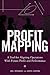 Profit Mapping: A Tool for Aligning Operations with Future Profit and Performance