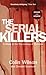 The Serial Killers: A Study in the Psychology of Violence