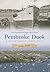 Pembroke Dock 1814-2014: A Bicentennial Look Back