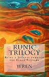 Runic Trilogy: Being a Journey Through the Elder Futhark Runic Trilogy: Being a Journey Through the Elder Futhark
