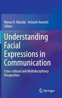 Understanding Facial Expressions in Communication: Cross-cultural and Multidisciplinary Perspectives