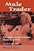 Mule Trader: Ray Lum's Tales of Horses, Mules, and Men